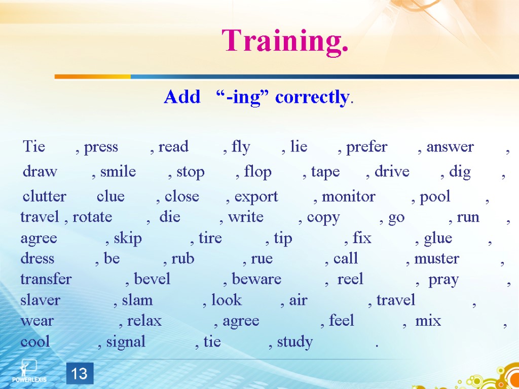 Training. Add “-ing” correctly. Tie , press , read , fly , lie ,